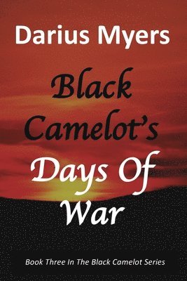 bokomslag Black Camelot's Days Of War