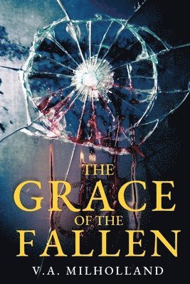V a Milholland, V. a. Milholland, V.A. Milholland, V. A. Milholland - Grace of the Fallen, Häftad