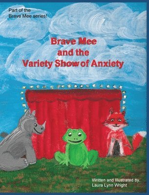 Laura Wright - Brave Mee and the Variety Show of Anxiety, Inbunden