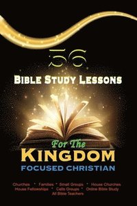 bokomslag 56 Bible Study Lessons for the Kingdom Focused Christian