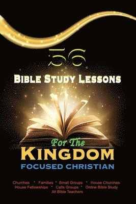 bokomslag 56 Bible Study Lessons for the Kingdom Focused Christian