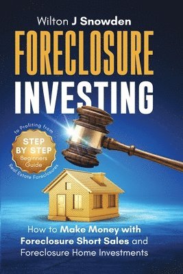 bokomslag Foreclosure Investing - Step-by-Step Beginners Guide to Profiting from Real Estate Foreclosures