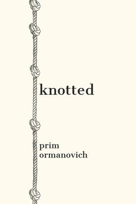 Prim Ormanovich - knotted, Häftad