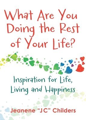 bokomslag What Are You Doing the Rest of Your Life? - Inspiration for Life, Living and Happiness