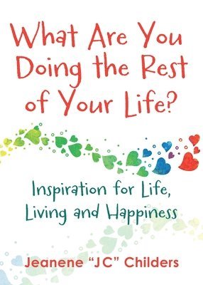 bokomslag What Are You Doing the Rest of Your Life? - Inspiration for Life, Living and Happiness