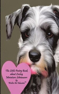 bokomslag Little Poetry Book about Loving Miniature Schnauzers