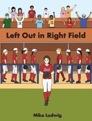 Mike Ludwig, Katharine Worthington - Left Out in Right Field, Inbunden