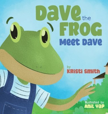 Kristi Smith - Dave The Frog - Meet Dave, Inbunden