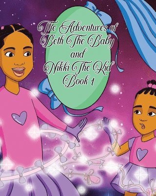 bokomslag The Adventures of Beth the Baby and Nikki the Kid Book One