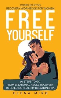 bokomslag FREE YOURSELF! A Complex PTSD Recovery Workbook for Women