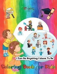 bokomslag I Can Be Anything I Want To Be - A Coloring Book For Kids