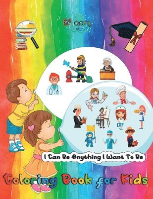 I Can Be Anything I Want To Be - A Coloring Book For Kids 1