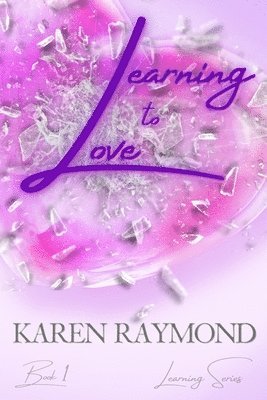 Karen Raymond - Learning to Love - Book 1 (Learning Series), Häftad