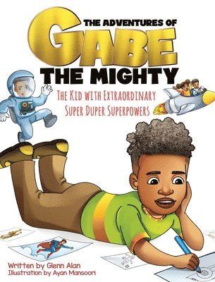 Glenn Alan - The Kid with Extraordinary, Super Duper, Superpowers, Inbunden