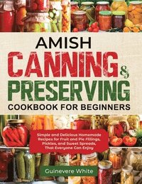 bokomslag Amish Canning & Preserving Cookbook for Beginners