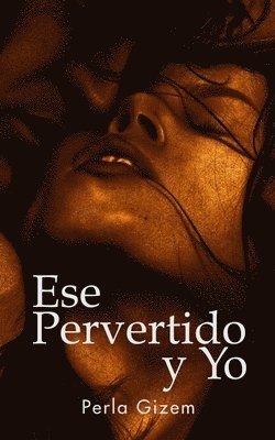 Ese Pervertido y Yo