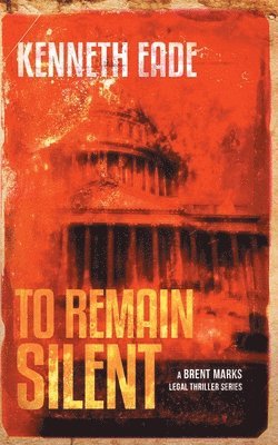 bokomslag To Remain Silent (a Brent Marks Legal Thriller)