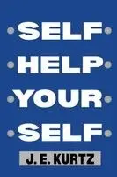 Jason Kurtz - Self Help Your Self, Häftad. Tillgänglighet: Lägg i varukorg