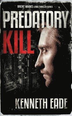 bokomslag Predatory Kill (A Brent Marks Legal Thriller)