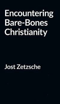 bokomslag Encountering Bare-Bones Christianity