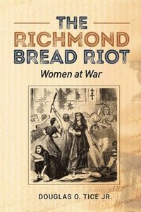 bokomslag The Richmond Bread Riot