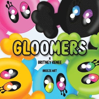 bokomslag GLOOMERS x Britney Renee BREEZE ART