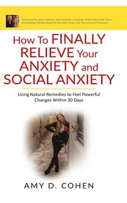 bokomslag How to Finally Relieve Your Anxiety and Social Anxiety