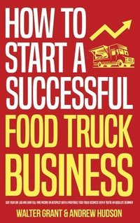 bokomslag How to Start a Successful Food Truck Business
