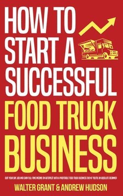 How to Start a Successful Food Truck Business 1