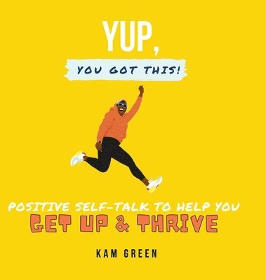 Kam Green - Yup, You Got This!, Inbunden