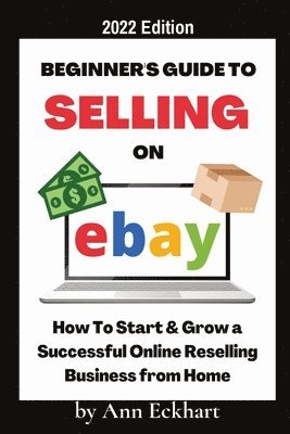 bokomslag Beginner's Guide To Selling On Ebay 2022 Edition