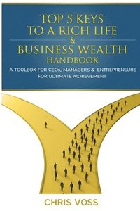 bokomslag Top 5 Keys To A Rich Life & Business Wealth Handbook
