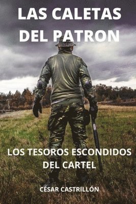 Caletas Del Patrón Los Tesoros Escondidos Del Cartel 1