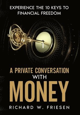 Richard Friesen - Private Conversation with Money, Inbunden
