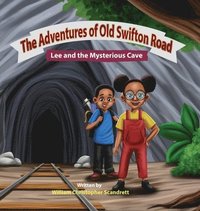 bokomslag The Adventures of Old Swifton Road, Lee and the Mysterious Cave