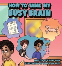 bokomslag How To Tame My Busy Brain