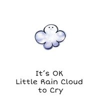 bokomslag It's OK Little Rain Cloud to Cry