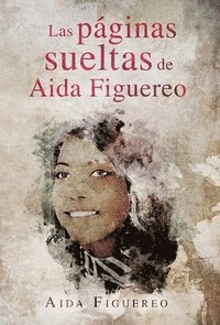 bokomslag Las Paguinas Sueltas de Aida Figuereo