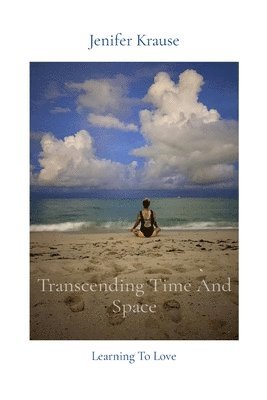 Jenifer Krause - Transcending Time And Space, Häftad
