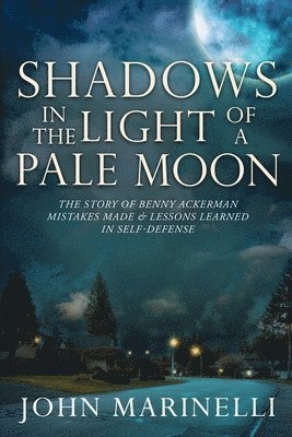 John Marinelli - Shadows In the Light of a Pale Moon: The story of Benny Ackerman, Häftad