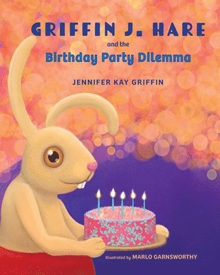 Jennifer K Griffin - Griffin J. Hare and the Birthday Party Dilemma, Häftad
