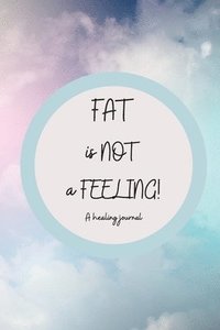 bokomslag Fat is NOT a Feeling