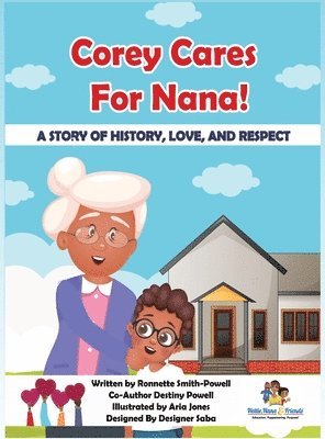 Corey Cares for Nana! A Story of History, Love, and Respect 1