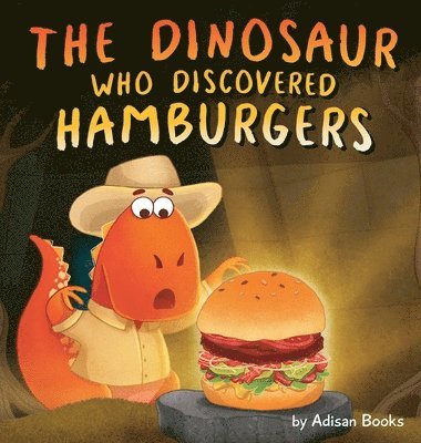 The Dinosaur Who Discovered Hamburgers 1