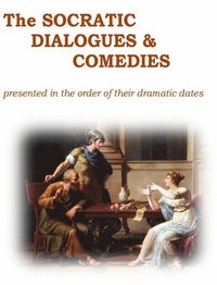 bokomslag The Socratic Dialogues and Comedies