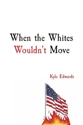 When the Whites Wouldn't Move 1