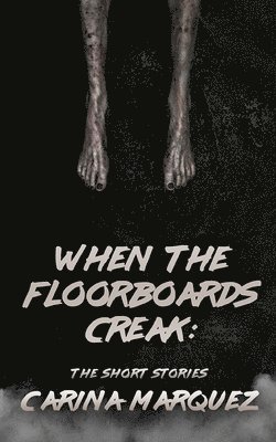 bokomslag When The Floorboards Creak