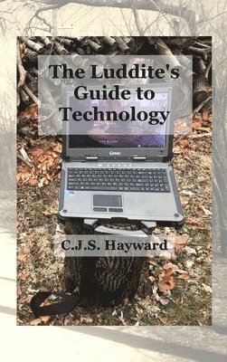 bokomslag The Luddite's Guide to Technology