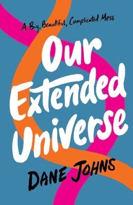 Dane C Johns, Dane C. Johns, C. Johns, Dane - Our Extended Universe, Häftad
