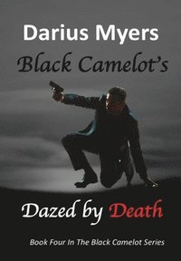 bokomslag Black Camelot's Dazed By Death